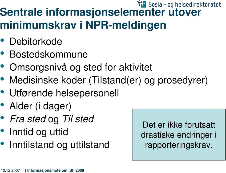 prosedyrer) Utførende helsepersonell Alder (i dager) Fra sted og Til sted Inntid og