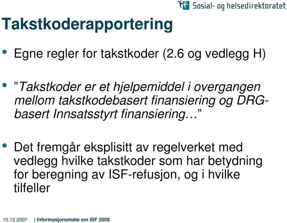 takstkodebasert finansiering og DRGbasert Innsatsstyrt finansiering Det fremgår