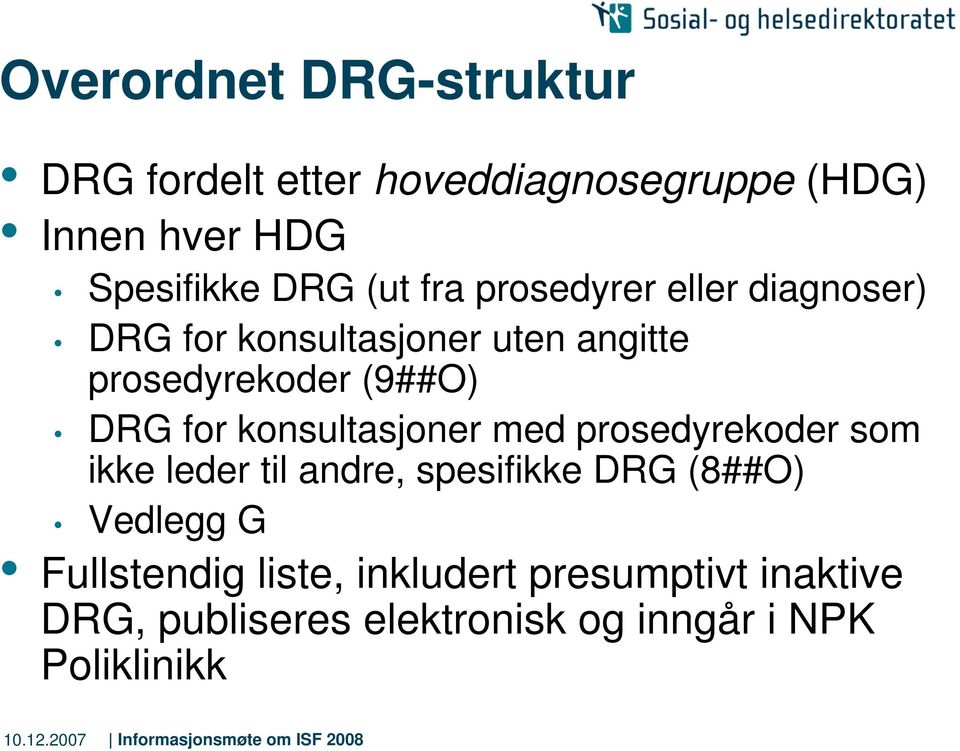 for konsultasjoner med prosedyrekoder som ikke leder til andre, spesifikke DRG (8##O) Vedlegg G