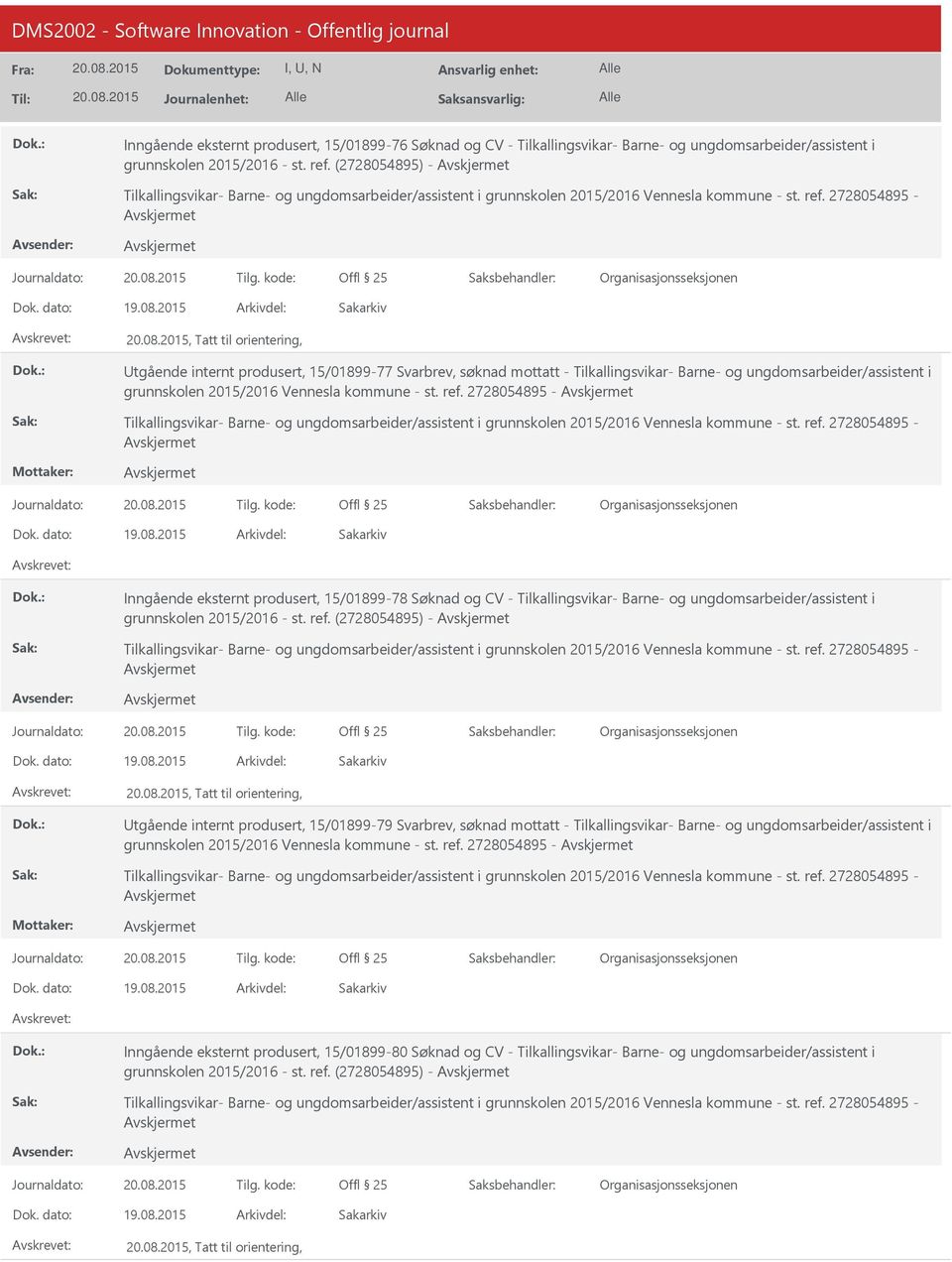 2728054895 -, Tatt til orientering, tgående internt produsert, 15/01899-77 Svarbrev, søknad mottatt - Tilkallingsvikar- Barne- og ungdomsarbeider/assistent i grunnskolen 2015/2016 Vennesla kommune -