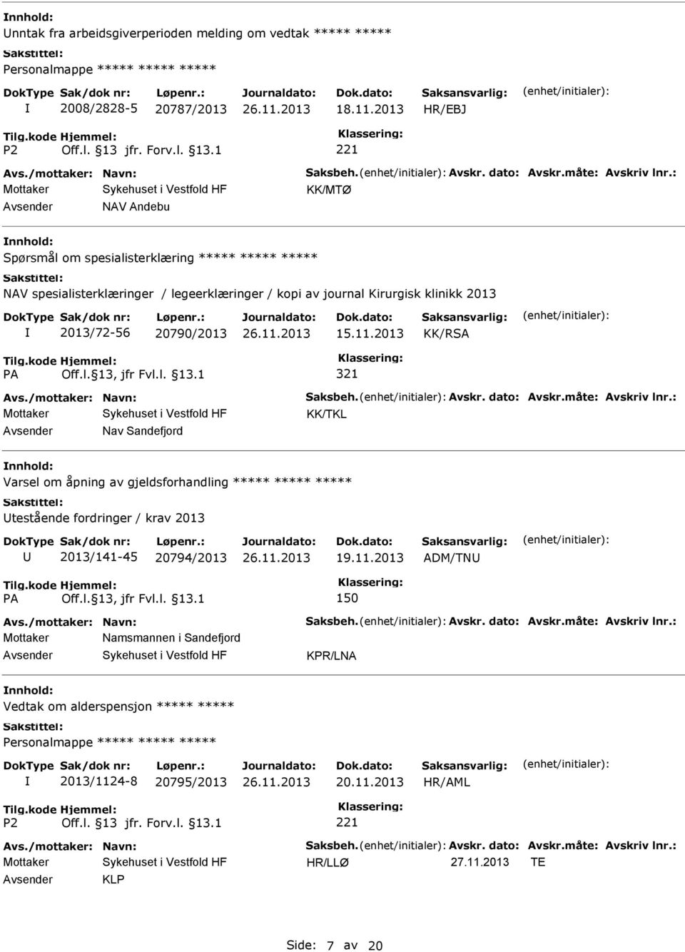 2013 KK/RSA 321 Avs./mottaker: Navn: Saksbeh. Avskr. dato: Avskr.måte: Avskriv lnr.