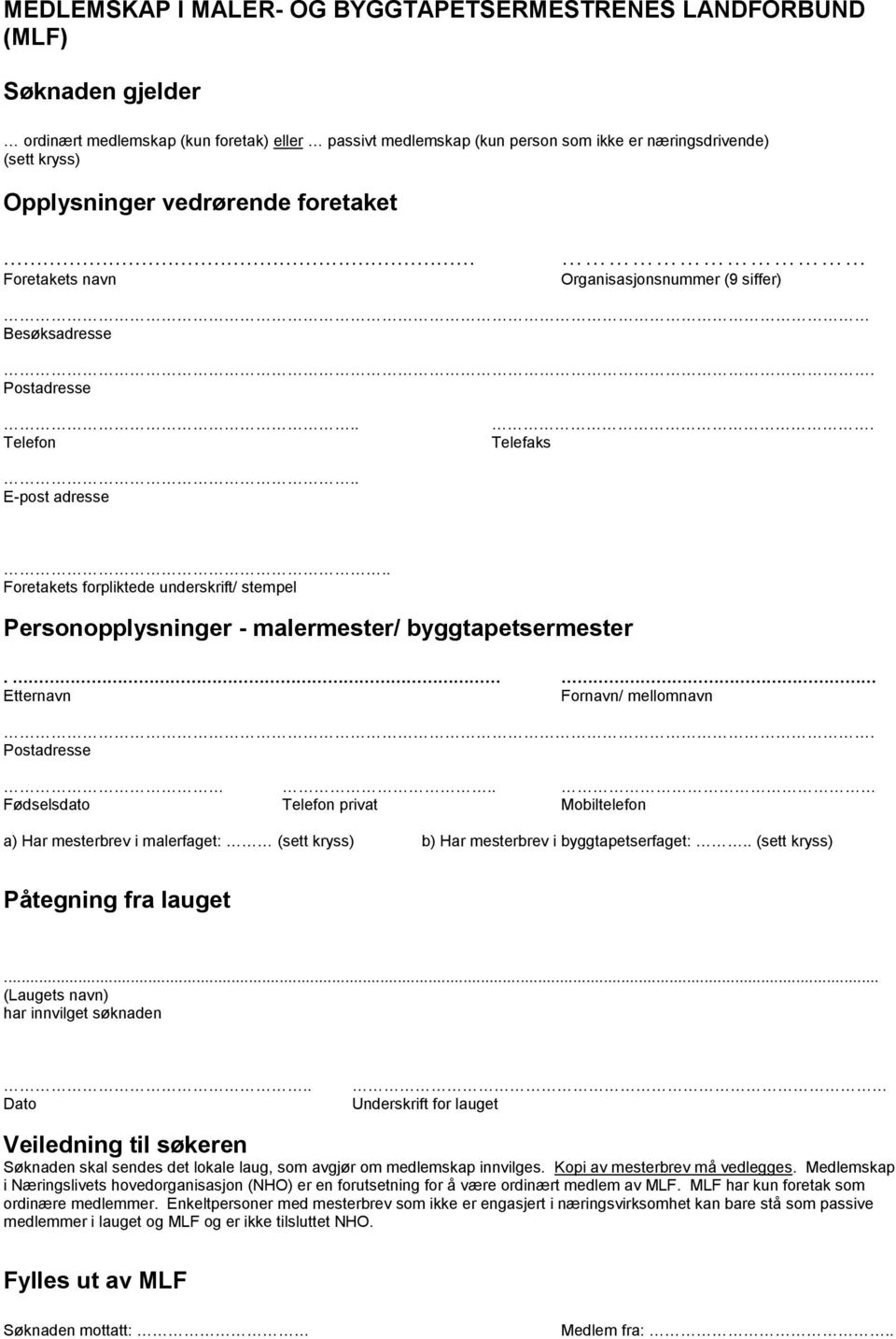 . Foretakets forpliktede underskrift/ stempel Personopplysninger - malermester/ byggtapetsermester. Etternavn Fornavn/ mellomnavn. Postadresse.