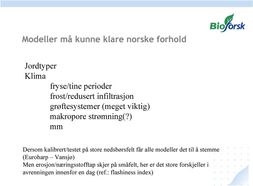 ) mm Dersom kalibrert/testet på store nedsbørsfelt får alle modeller det til å stemme (Euroharp