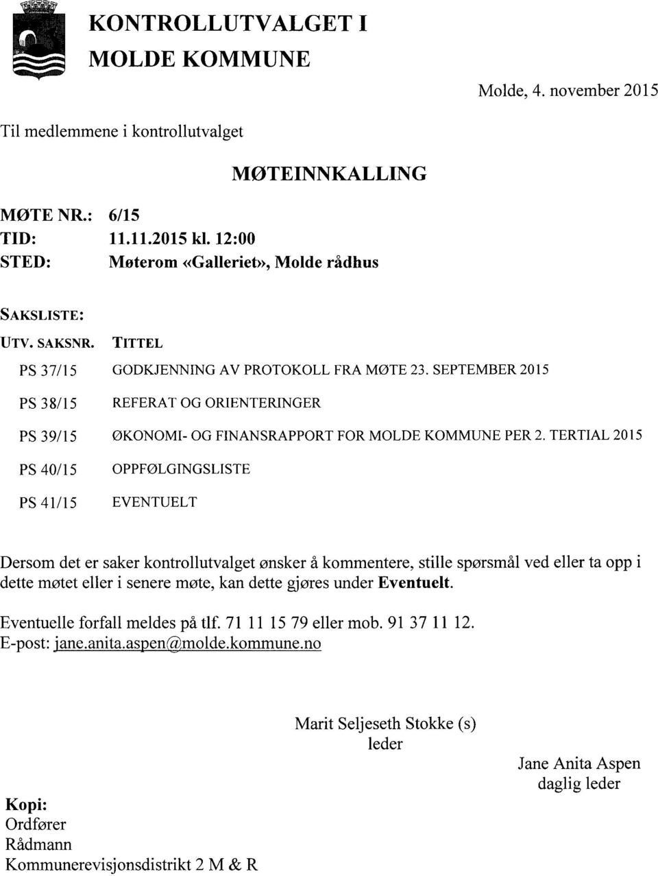 SEPTEMBER 2015 PS 38/ 15 REFERAT OG ORIENTERINGER PS 39/15 ØKONOMI- OG F INANSRAPPORT FOR MOLDE KOMMUNE PER 2.