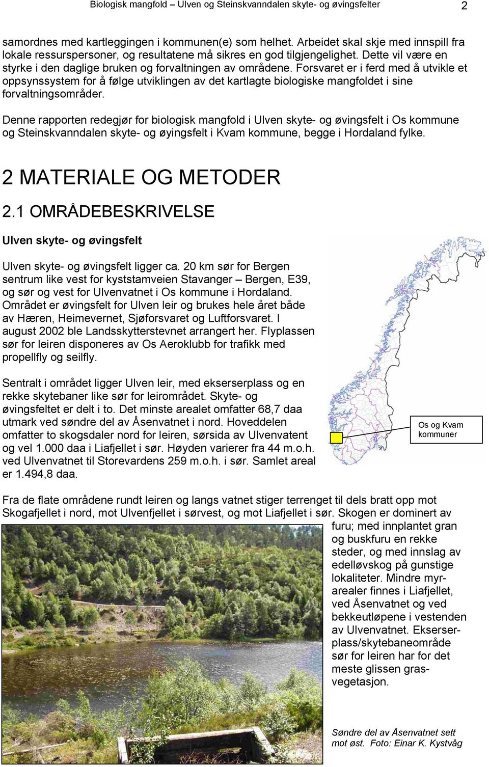 Forsvaret er i ferd med å utvikle et oppsynssystem for å følge utviklingen av det kartlagte biologiske mangfoldet i sine forvaltningsområder.