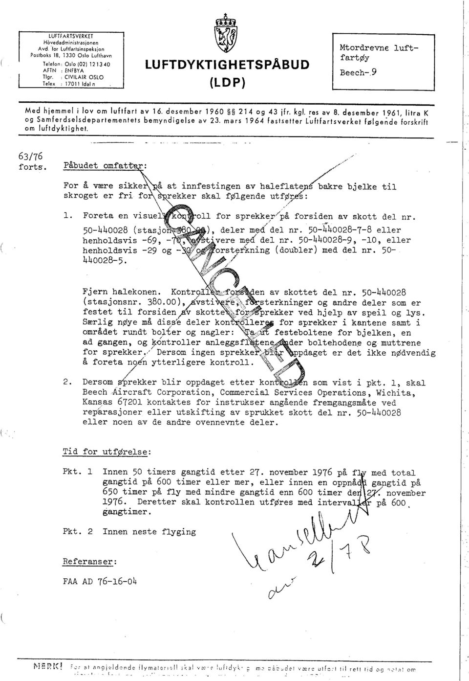 res av 8, desember 1961, litra K og Samferdselsdepartementets bemyndigelse av 23. mars 1964 fastsetter L"uftfartsverket følgende forskrift om luftdyktighet. 63/76 forts.