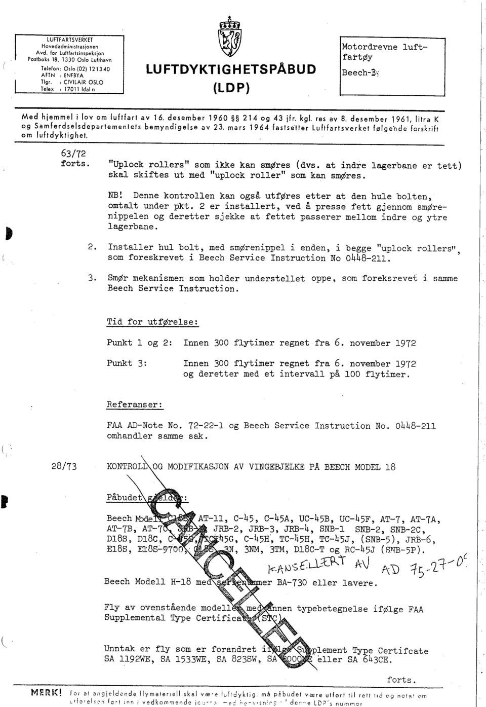 desember 1961, litra K og Samferdselsdepartementets bemyndigelse av 23. mars 1964 fastsetter Luftfartsverket følgende forskrift om I ufidyklig het. 63/72 forts.