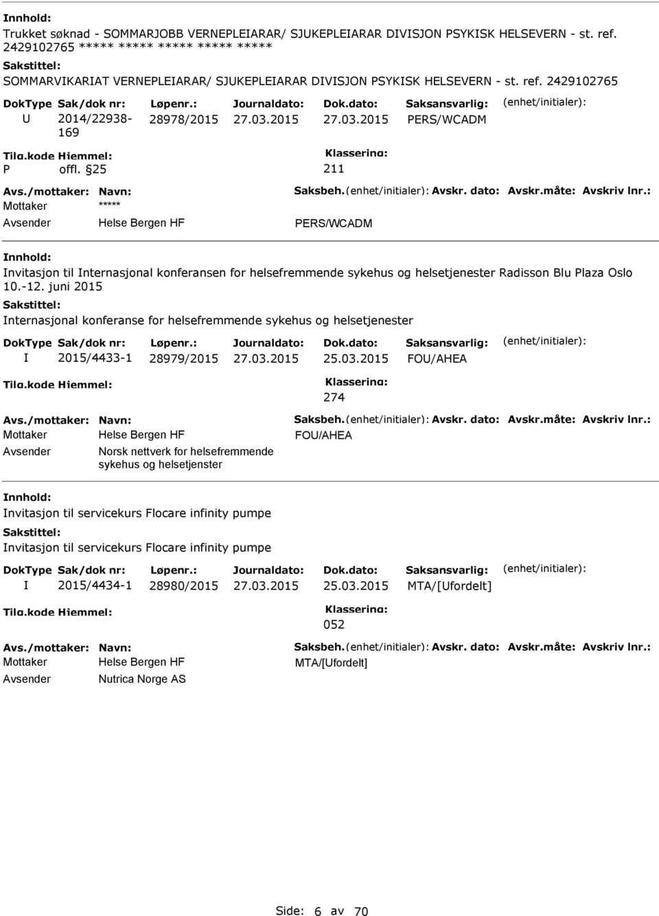 : 28978/2015 ERS/WCADM ERS/WCADM nvitasjon til nternasjonal konferansen for helsefremmende sykehus og helsetjenester Radisson Blu laza Oslo 10.-12.