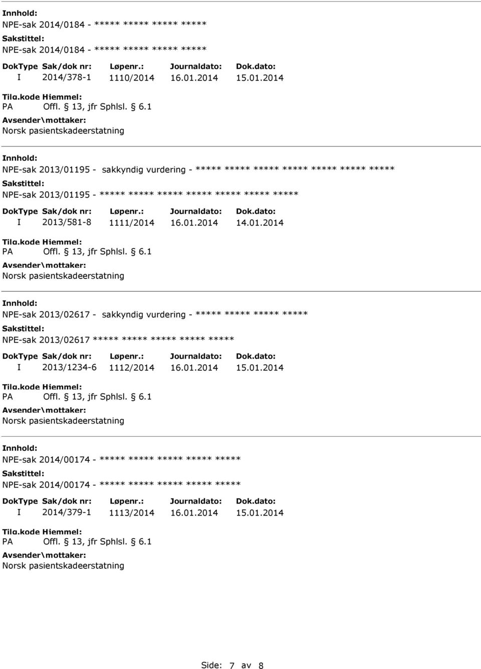 01.2014 NPE-sak 2013/02617 - sakkyndig vurdering - ***** ***** ***** ***** NPE-sak 2013/02617 ***** ***** ***** ***** ***** 2013/1234-6