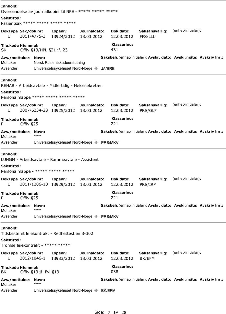 : Mottaker Norsk asientskadeerstatning niversitetssykehuset Nord-Norge HF JA/BRB REHAB - Arbeidsavtale - Midlertidig - Helsesekretær ersonalmappe ***** ***** ***** ***** 2007/6234-23 13925/2012