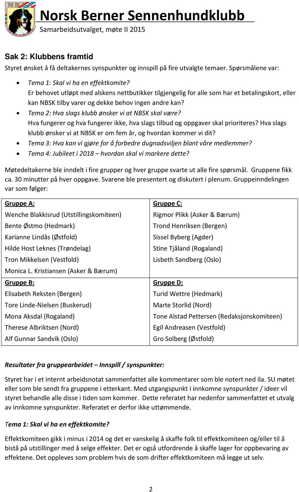 Tema 2: Hva slags klubb ønsker vi at NBSK skal være? Hva fungerer og hva fungerer ikke, hva slags tilbud og oppgaver skal prioriteres?