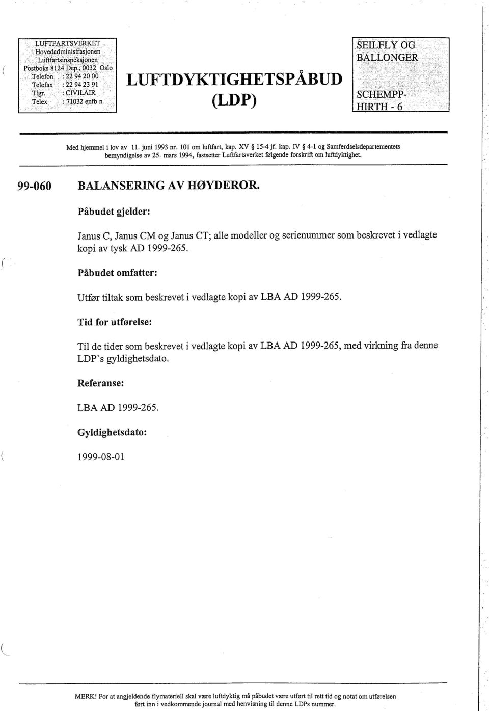 mars 1994, fastsetter Luftartsverket følgende forskrift om luftyktghet. 99-060 BALANSERING AV HØYDEROR.