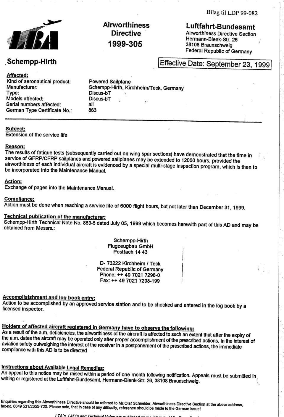 1999-305 powered Sailplane Schempp-Hirth" KirchheimlTeck, Germany Discus-bT Discus-bT all 863 Bilag til LDP 99-082 Luftahrt-Bundesamt Airworthiness Directive Section Hermann-Blenk-Str.