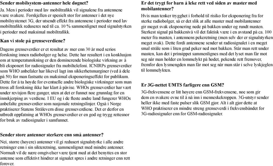 10 % sammenlignet med signalstyrken i perioder med maksimal mobiltrafikk. Kan vi stole på grenseverdiene?