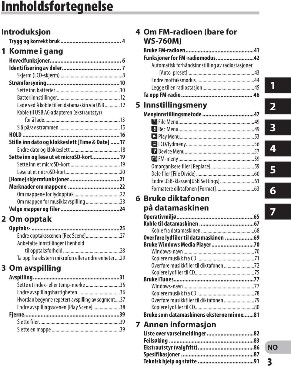 ..16 Stille inn dato og klokkeslett [Time & Date]...17 Endre dato og klokkeslett...18 Sette inn og løse ut et microsd-kort...19 Sette inn et microsd-kort...19 Løse ut et microsd-kort.