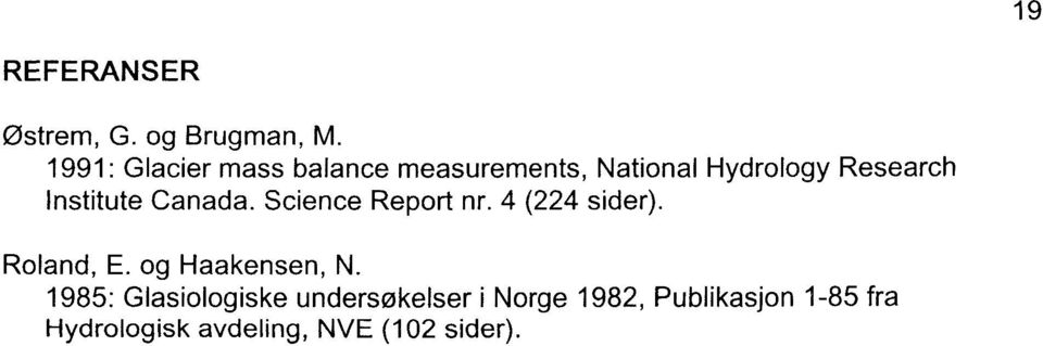 Institute Canada. Science Report nr. 4 (224 sider). Roland, E.