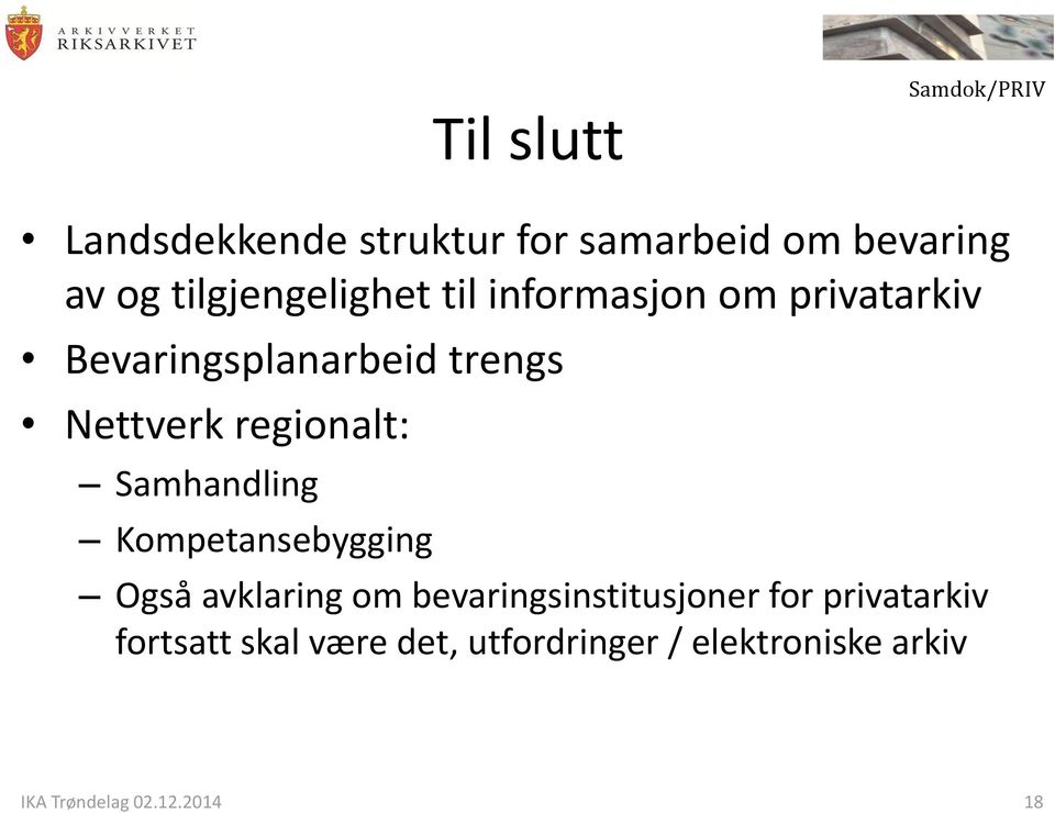 Nettverk regionalt: Samhandling Kompetansebygging Også avklaring om