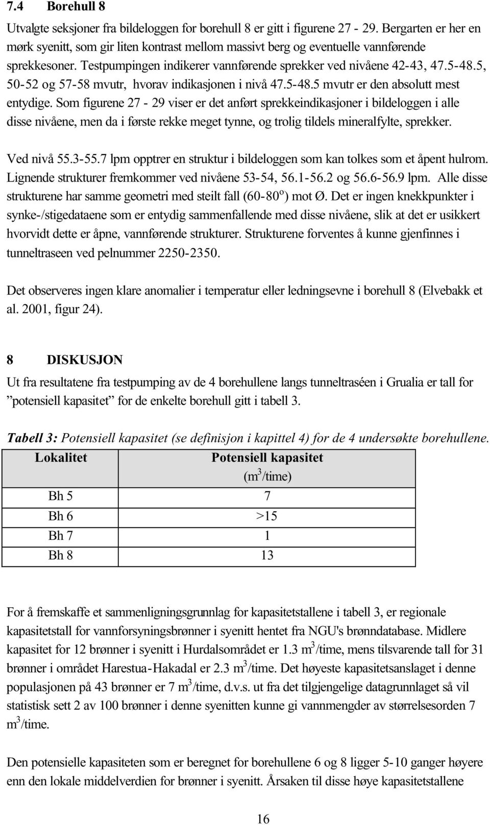 5, 50-52 og 57-58 mvutr, hvorav indikasjonen i nivå 47.5-48.5 mvutr er den absolutt mest entydige.