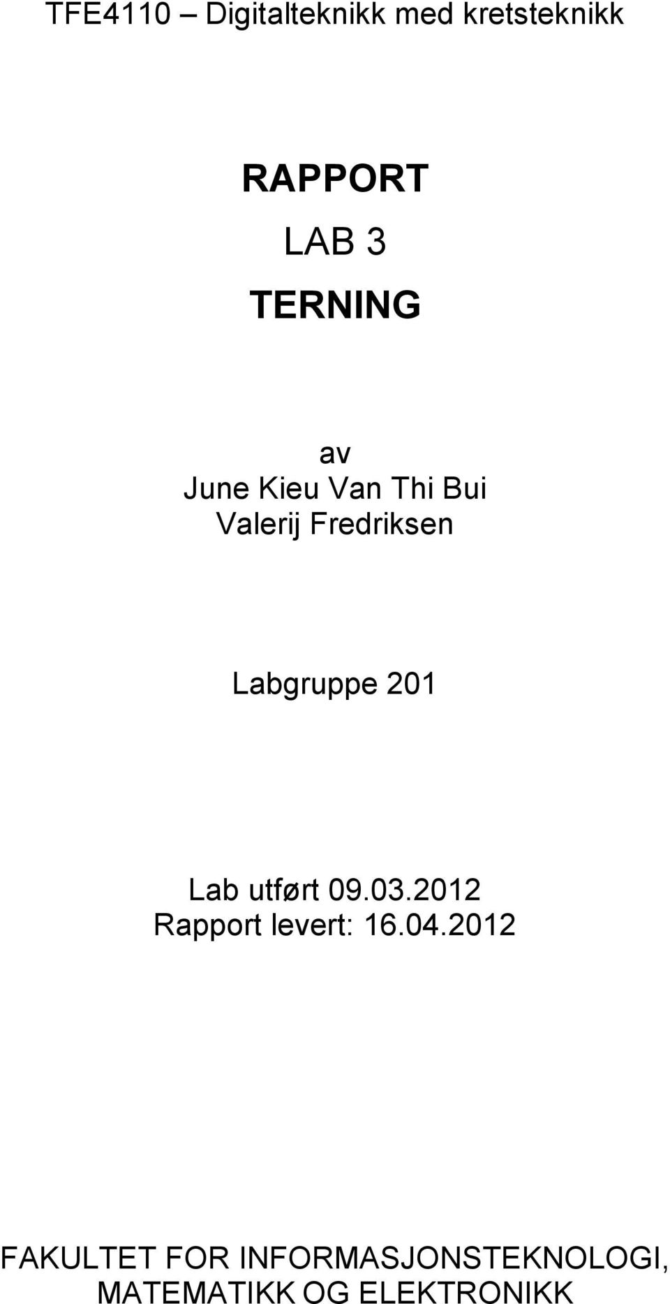 Labgruppe 201 Lab utført 09.03.2012 Rapport levert: 16.04.
