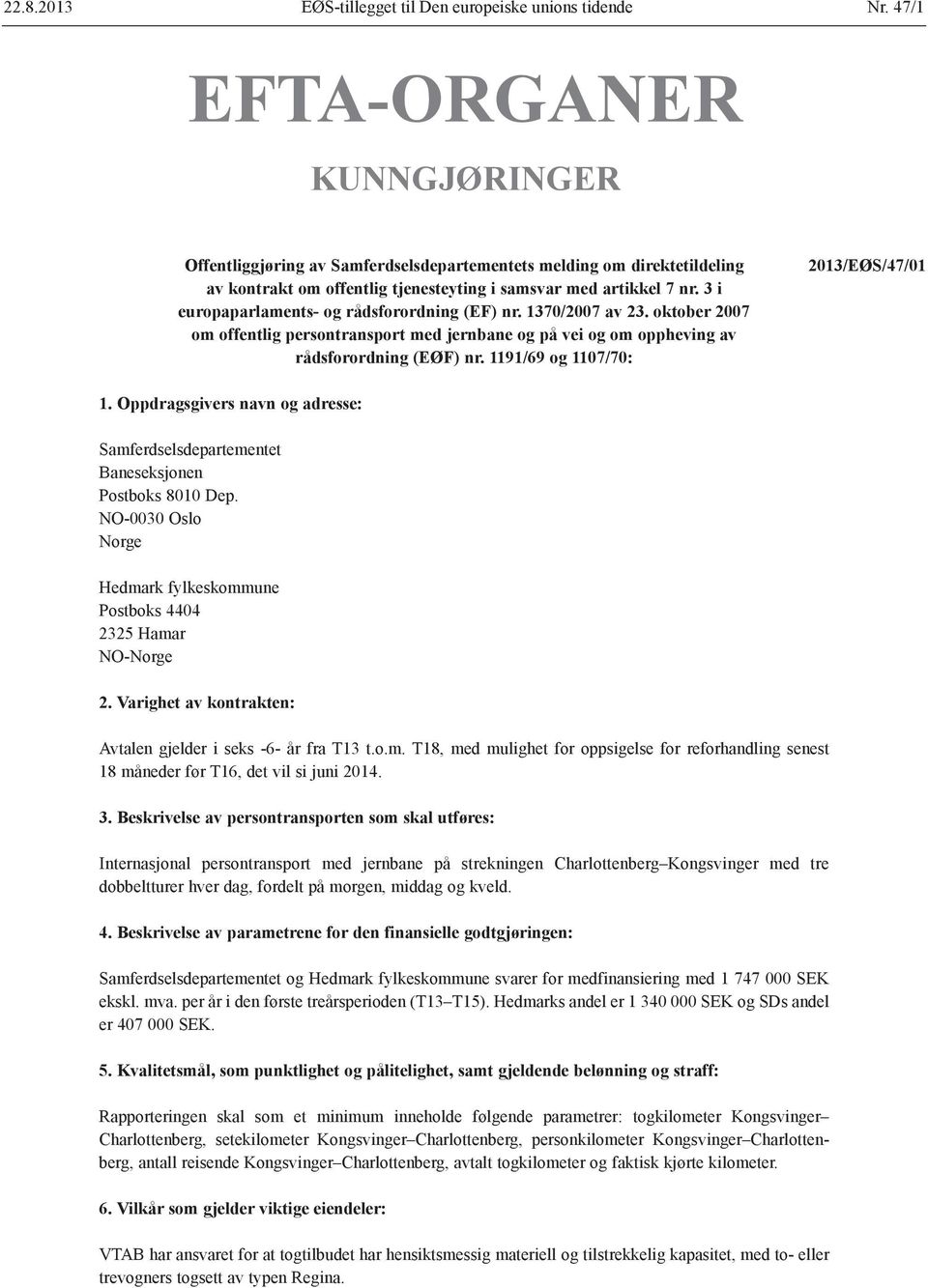 3 i europaparlaments- og rådsforordning (EF) nr. 1370/2007 av 23. oktober 2007 om offentlig persontransport med jernbane og på vei og om oppheving av rådsforordning (EØF) nr.