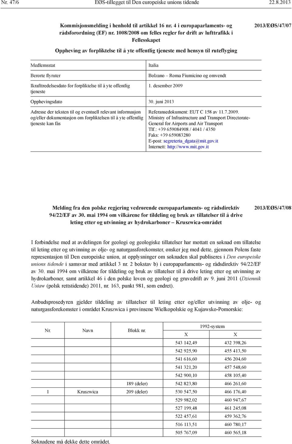 forpliktelse til å yte offentlig tjeneste Italia Bolzano Roma Fiumicino og omvendt 1. desember 2009 Opphevingsdato 30.