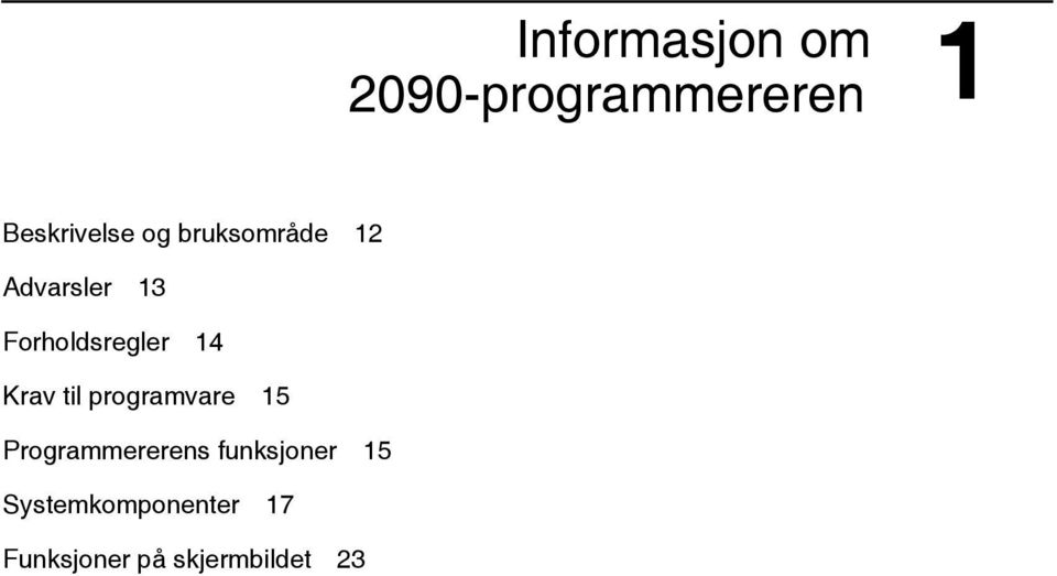 Krav til programvare 15 Programmererens funksjoner