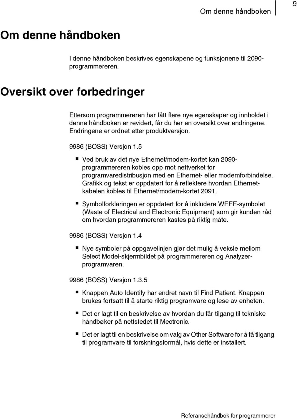 Endringene er ordnet etter produktversjon. 9986 (BOSS) Versjon 1.