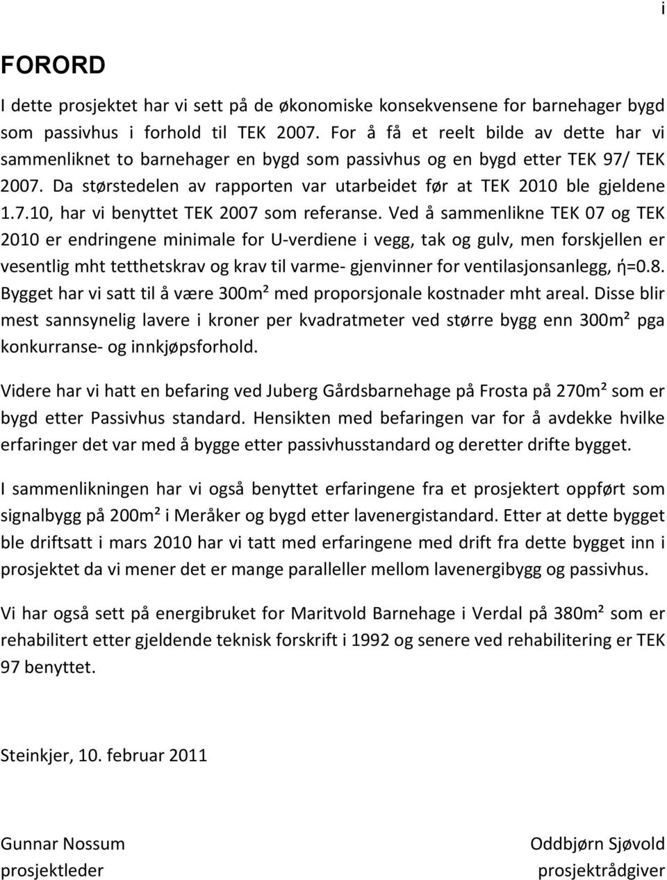 7.10, har vi benyttet TEK 2007 som referanse.