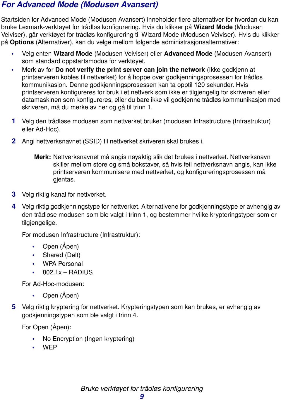 Hvis du klikker på Options (Alternativer), kan du velge mellom følgende administrasjonsalternativer: Velg enten Wizard Mode (Modusen Veiviser) eller Advanced Mode (Modusen Avansert) som standard