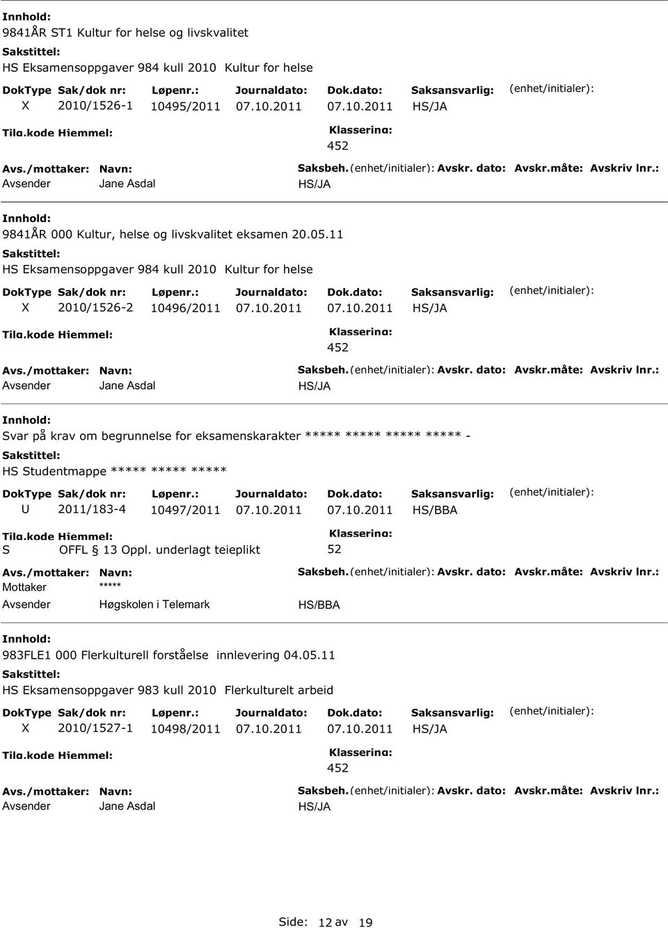 : var på krav om begrunnelse for eksamenskarakter ***** ***** ***** ***** - H tudentmappe ***** ***** ***** 2011/183-4 10497/2011 H/BBA Avsender Høgskolen i Telemark aksbeh. Avskr.