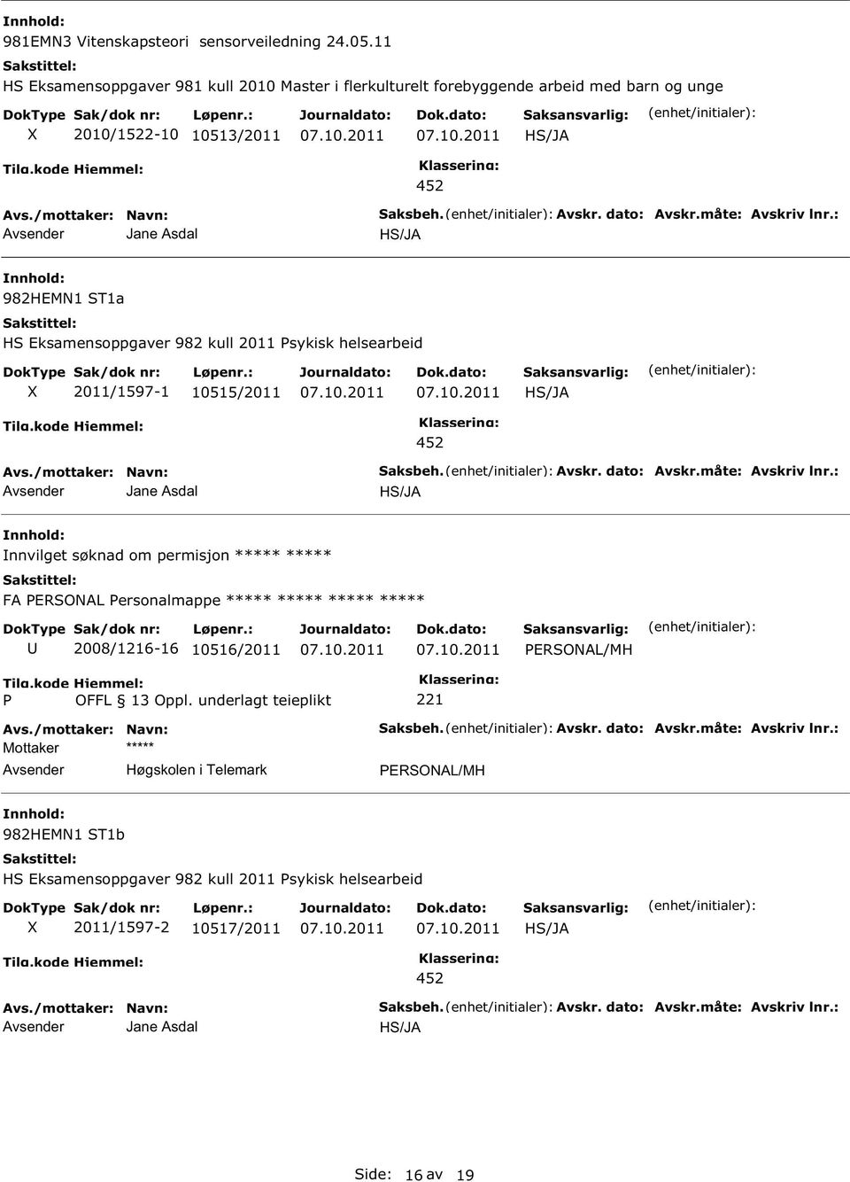 : 982HEMN1 T1a H Eksamensoppgaver 982 kull 2011 sykisk helsearbeid 2011/1597-1 10515/2011 4 aksbeh.