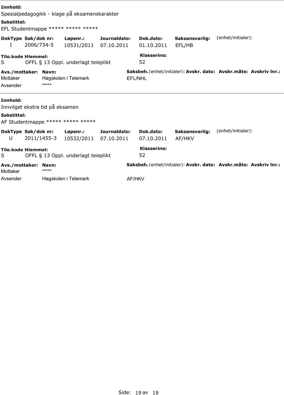 : EFL/NHL nnvilget ekstra tid på eksamen AF tudentmappe ***** ***** ***** 2011/1455-3