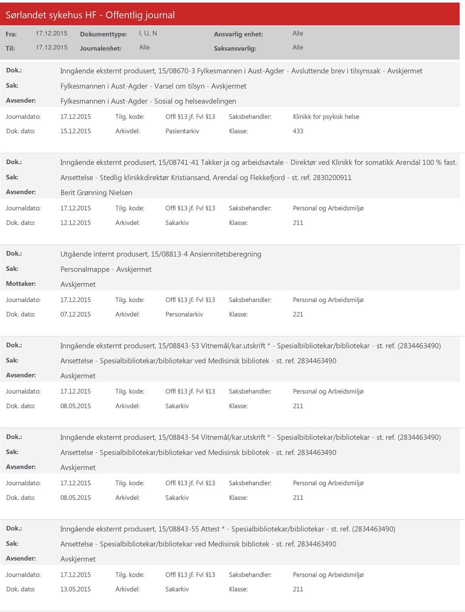 2015 Arkivdel: Pasientarkiv Inngående eksternt produsert, 15/08741-41 Takker ja og arbeidsavtale - Direktør ved Klinikk for somatikk Arendal 100 % fast.