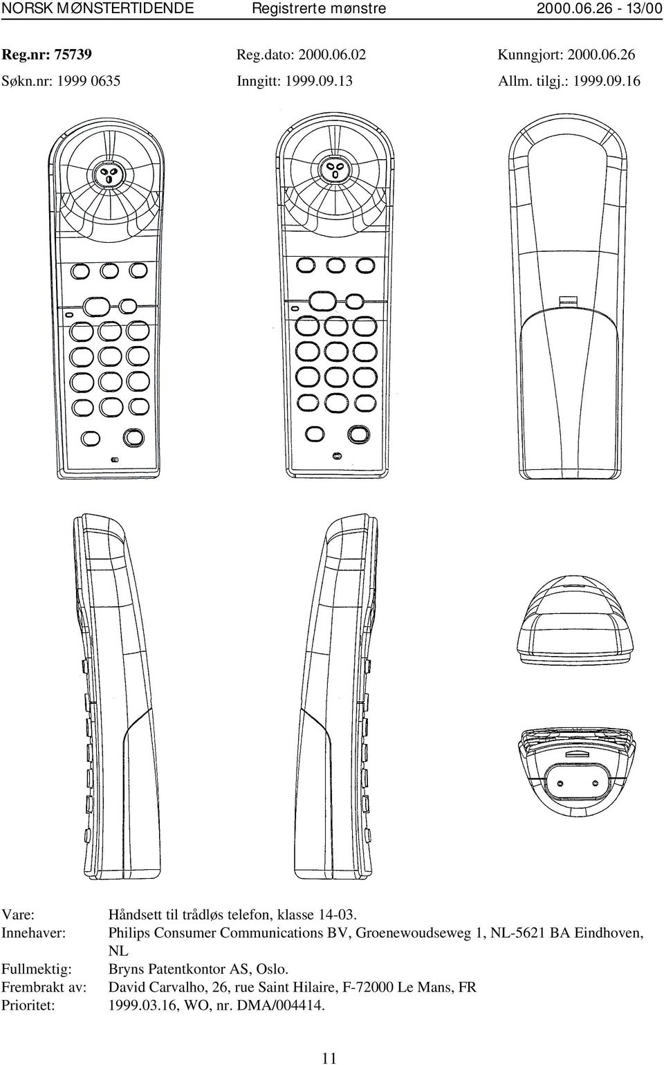 Innehaver: Philips Consumer Communications BV, Groenewoudseweg 1, NL-5621 BA Eindhoven, NL Fullmektig: