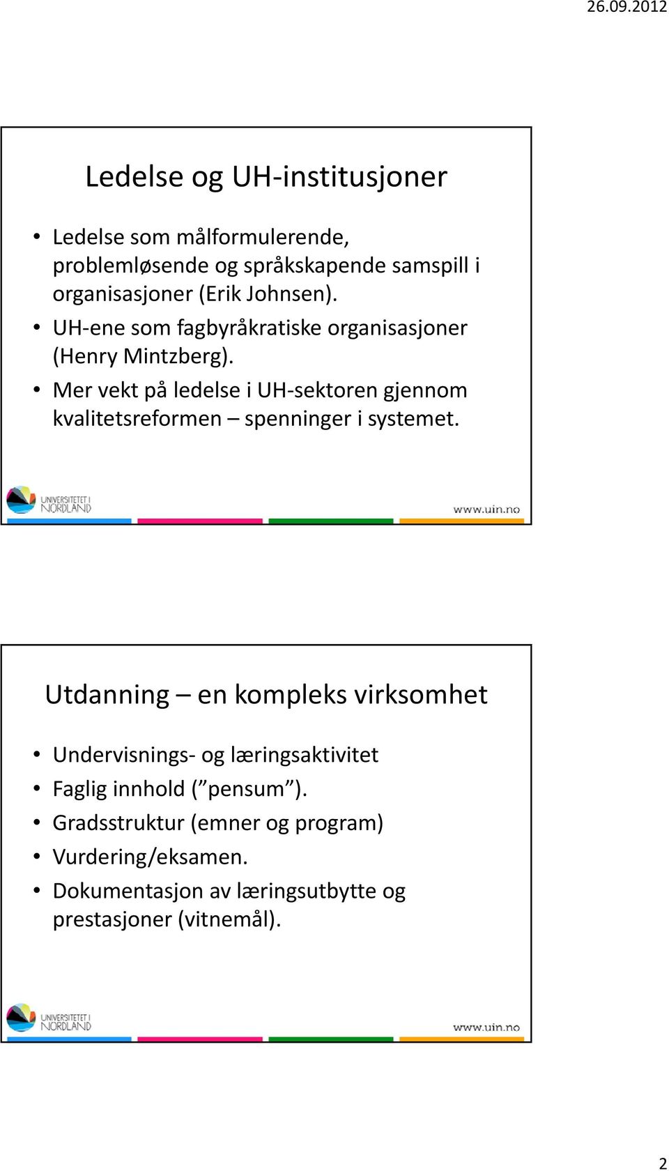 Mer vekt på ledelse i UH sektoren gjennom kvalitetsreformen spenninger i systemet.