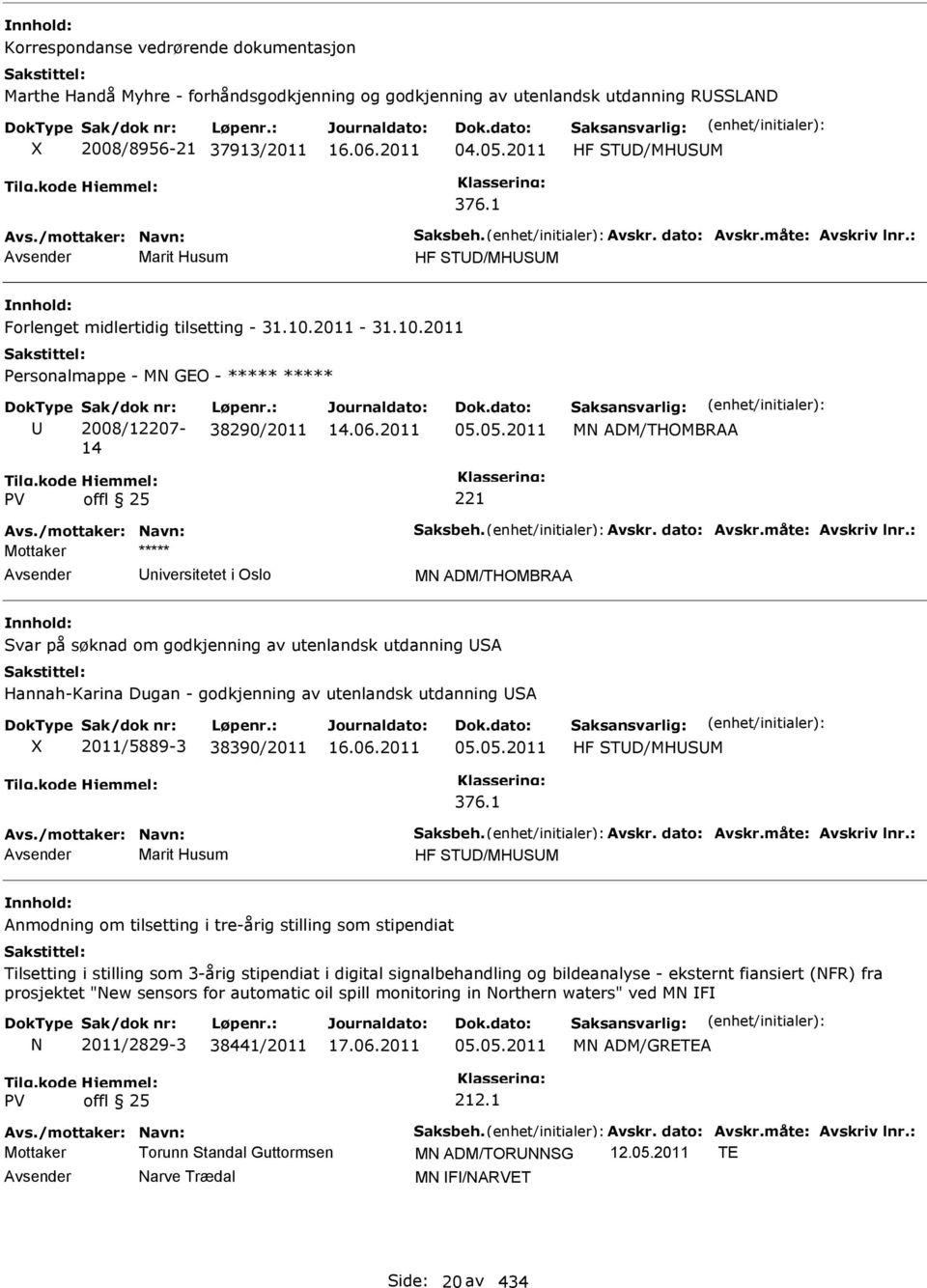 05.2011 MN ADM/THOMBRAA niversitetet i Oslo MN ADM/THOMBRAA Svar på søknad om godkjenning av utenlandsk utdanning SA Hannah-Karina Dugan - godkjenning av utenlandsk utdanning SA 2011/5889-3