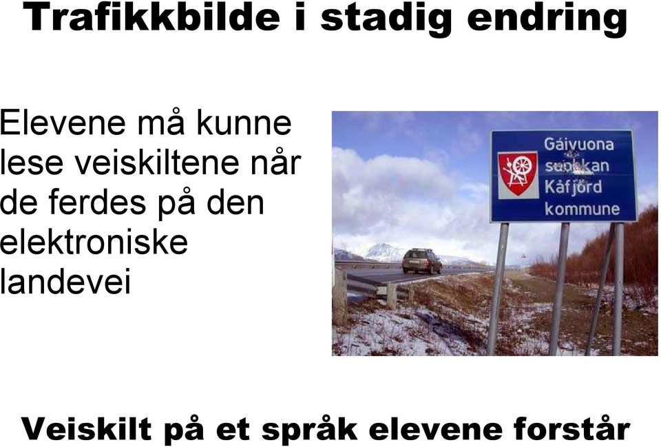 når de ferdes på den elektroniske