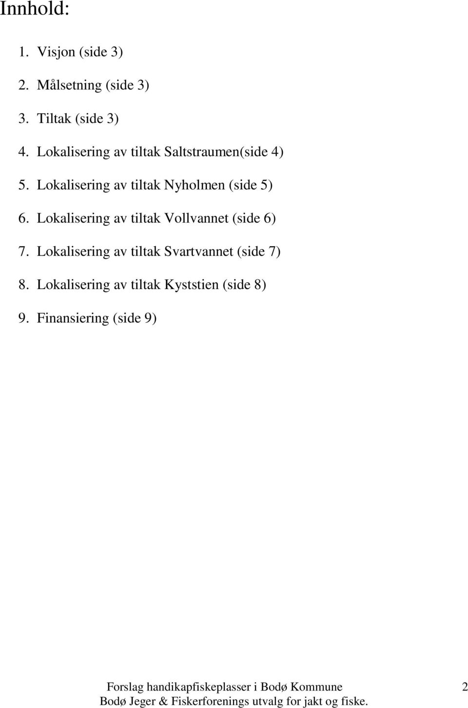 Lokalisering av tiltak Nyholmen (side 5) 6.