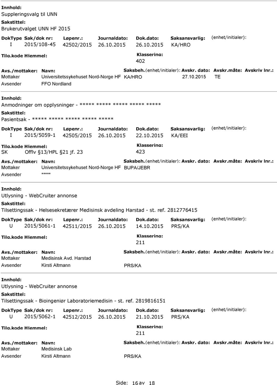 : Mottaker niversitetssykehuset Nord-Norge HF BA/JEBR ***** tlysning - WebCruiter annonse Tilsettingssak - Helsesekretærer Medisinsk avdeling Harstad - st. ref. 2812776415 2015/5061-1 42511/2015 14.