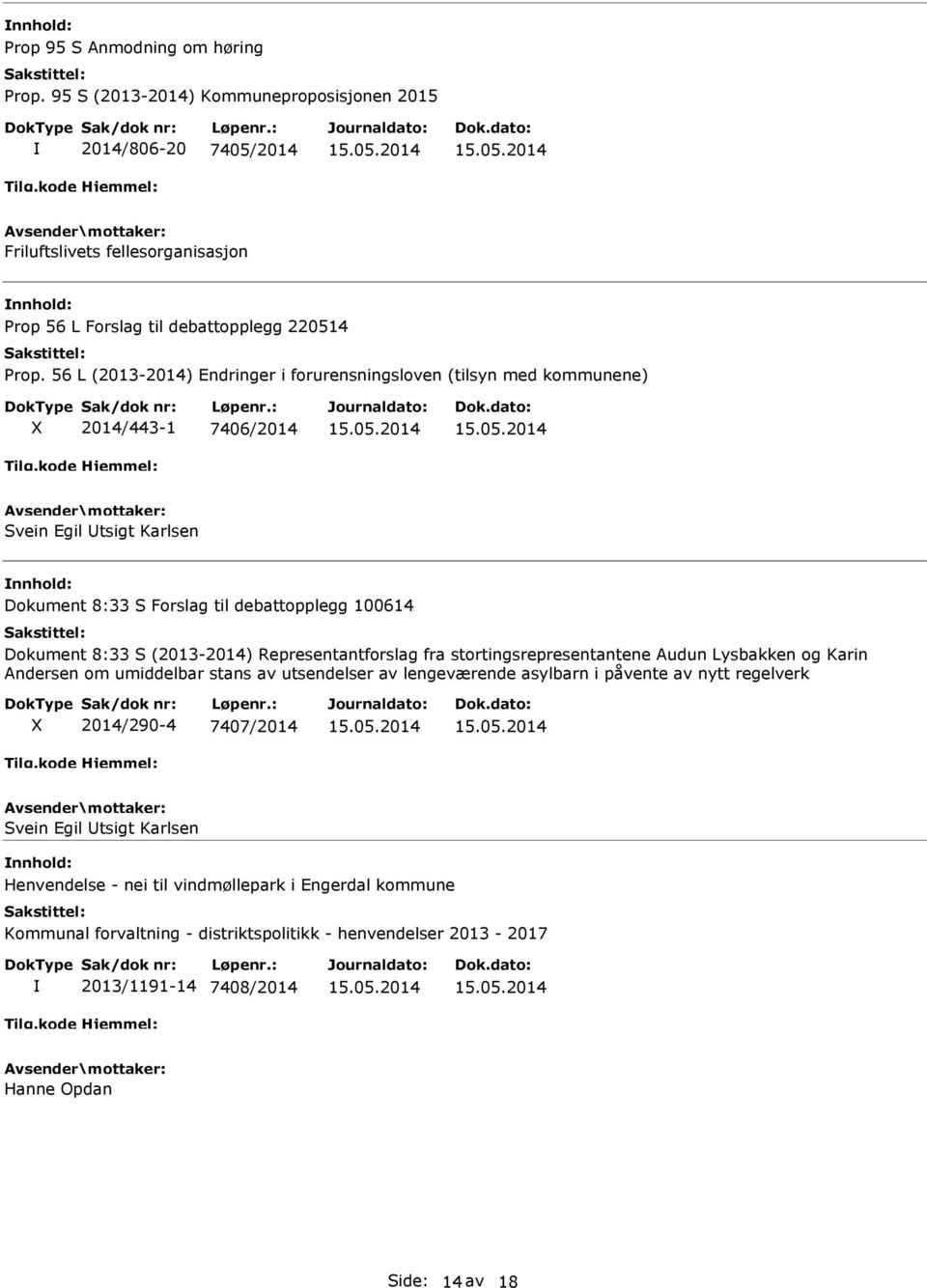 Dokument 8:33 S (2013-2014) Representantforslag fra stortingsrepresentantene Audun Lysbakken og Karin Andersen om umiddelbar stans av utsendelser av lengeværende asylbarn i