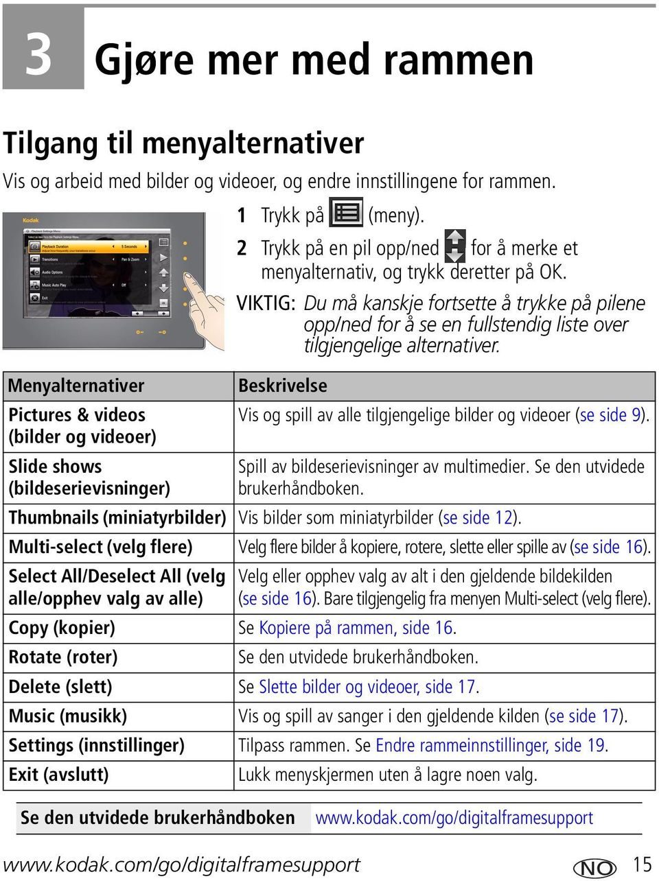 VIKTIG: Du må kanskje fortsette å trykke på pilene opp/ned for å se en fullstendig liste over tilgjengelige alternativer.