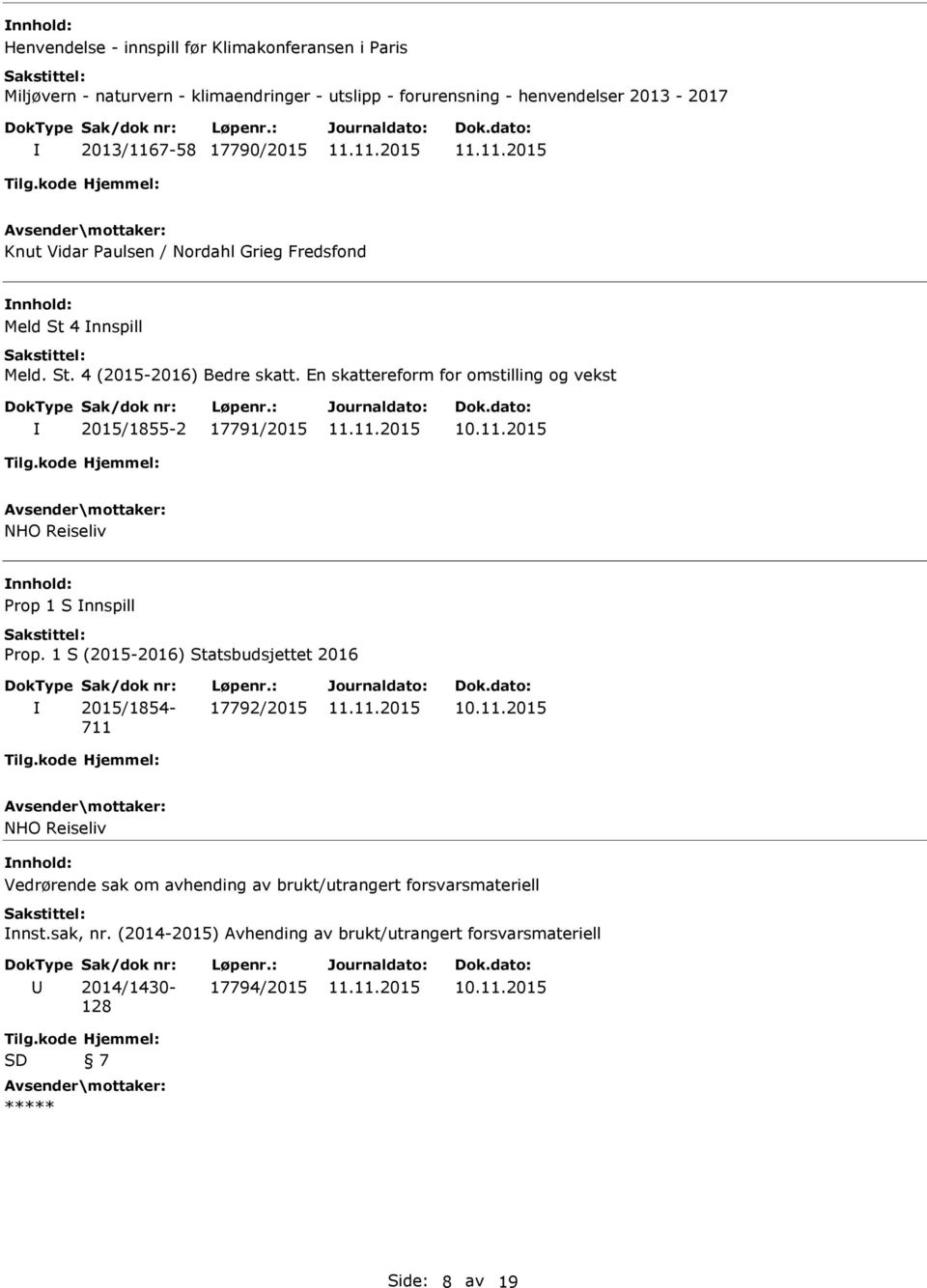 En skattereform for omstilling og vekst 2015/1855-2 17791/2015 NHO Reiseliv Prop 1 S nnspill 2015/1854-711 17792/2015 NHO Reiseliv Vedrørende sak om