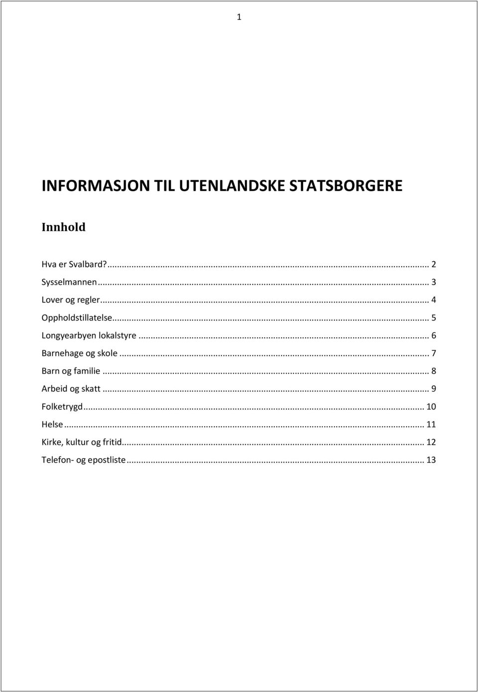 .. 5 Longyearbyen lokalstyre... 6 Barnehage og skole... 7 Barn og familie.