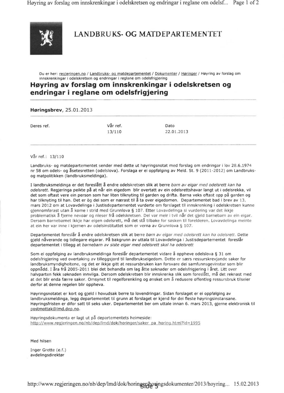 odelskretsen og endringar i reglane om odelsfrigjering Høringsbrev, 25.01.2013 Deres ref. Vår ref. 13/110 Dato 22.01.2013 Vår ref.