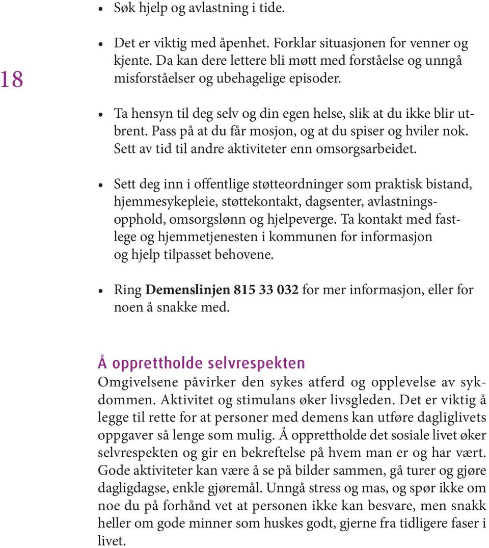 Sett deg inn i offentlige støtteordninger som praktisk bistand, hjemmesykepleie, støttekontakt, dagsenter, avlastningsopphold, omsorgslønn og hjelpeverge.