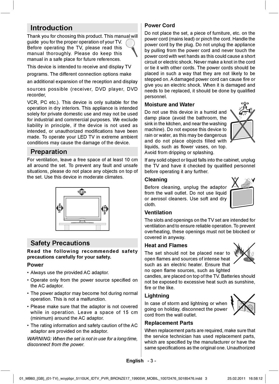 The different connection options make an additional expansion of the reception and display sources possible (receiver, DVD player, DVD recorder, VCR, PC etc.).