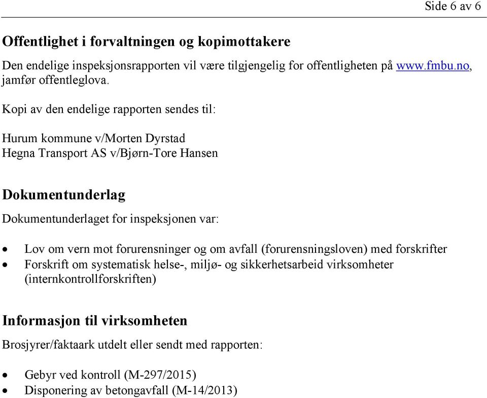 var: Lov om vern mot forurensninger og om avfall (forurensningsloven) med forskrifter Forskrift om systematisk helse-, miljø- og sikkerhetsarbeid virksomheter