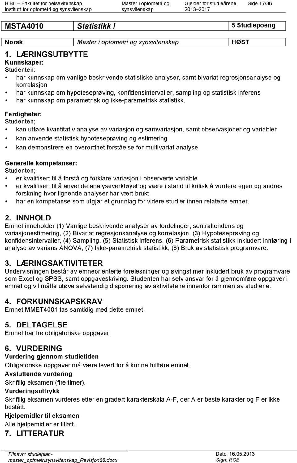 sampling og statistisk inferens har kunnskap om parametrisk og ikke-parametrisk statistikk.