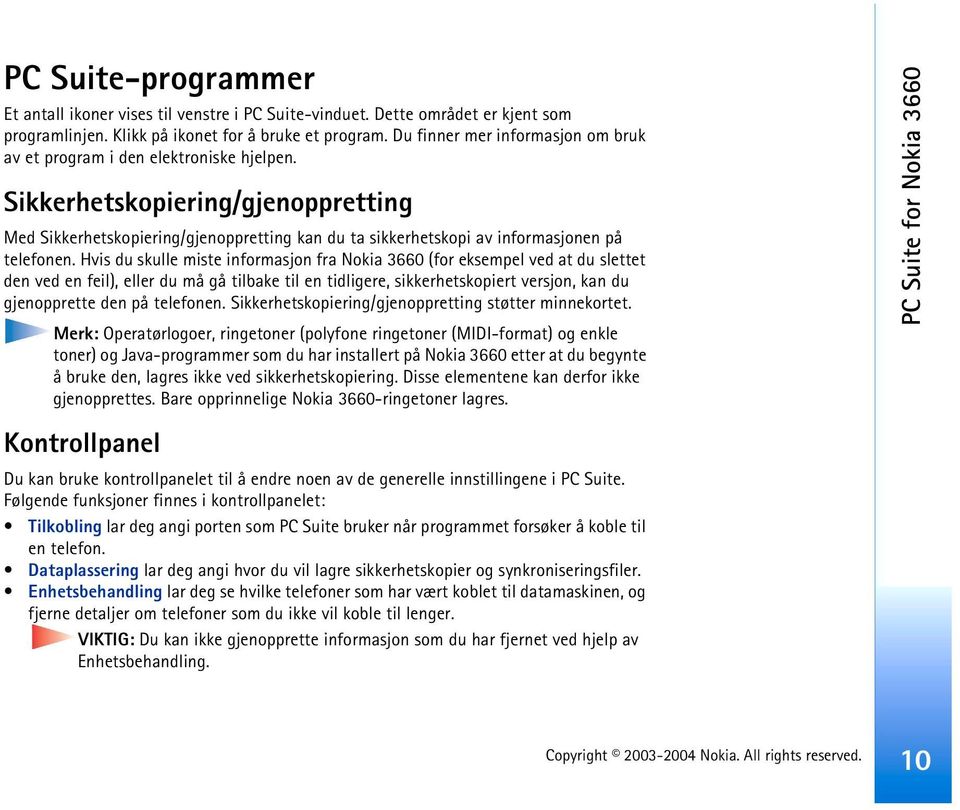 Sikkerhetskopiering/gjenoppretting Med Sikkerhetskopiering/gjenoppretting kan du ta sikkerhetskopi av informasjonen på telefonen.