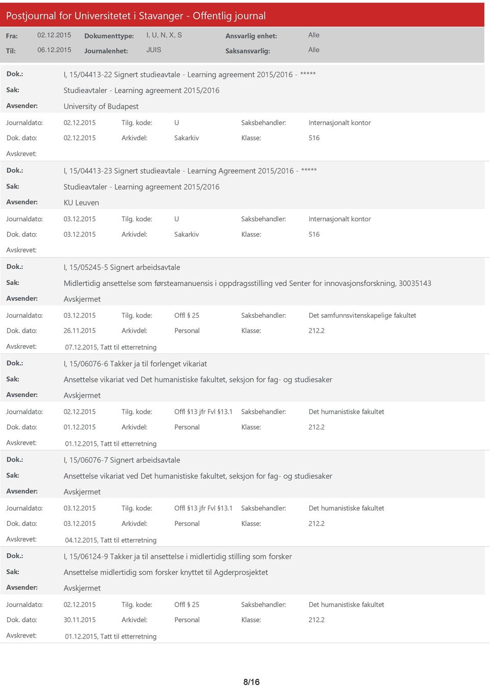 dato: Arkivdel: Sakarkiv 516 I, 15/04413-23 Signert studieavtale - Learning Agreement 2015/2016 - Studieavtaler - Learning agreement 2015/2016 K Leuven Internasjonalt kontor Dok. dato: 03.12.